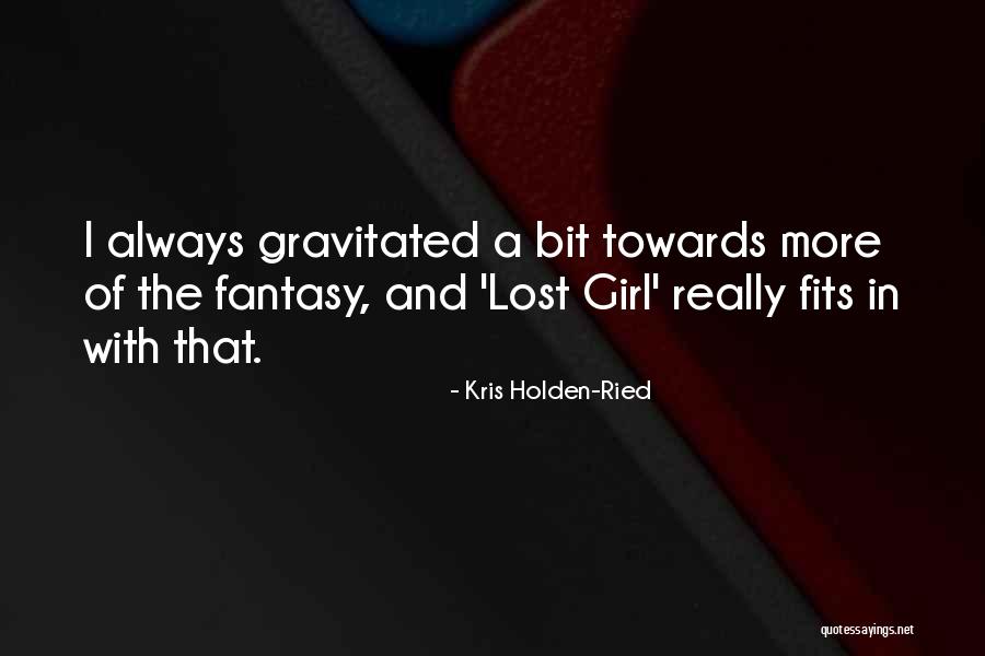 Ried Quotes By Kris Holden-Ried Ried Quotes By Kris Holden-Ried