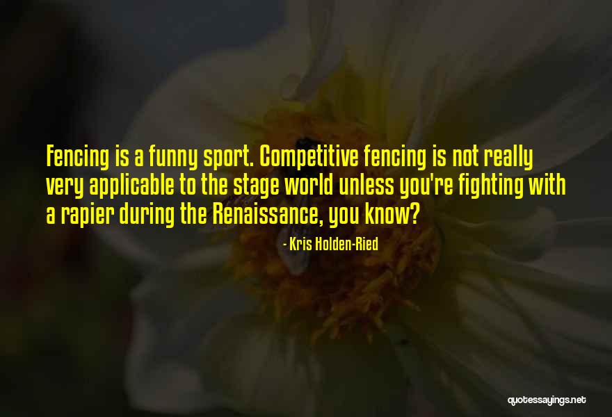 Ried Quotes By Kris Holden-Ried Ried Quotes By Kris Holden-Ried