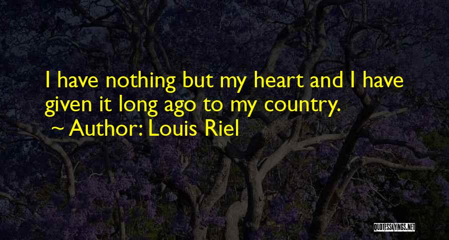 Riel Quotes By Louis Riel