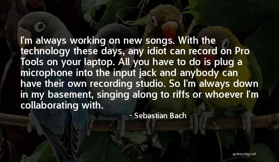 Riffs Quotes By Sebastian Bach Riffs Quotes By Sebastian Bach