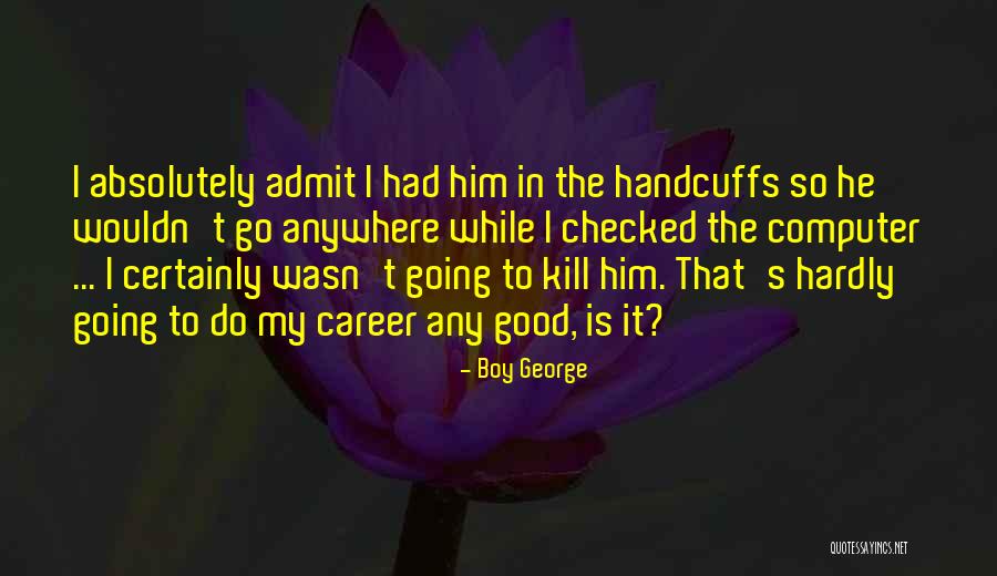 Rifiuti Zero Quotes By Boy George Rifiuti Zero Quotes By Boy George