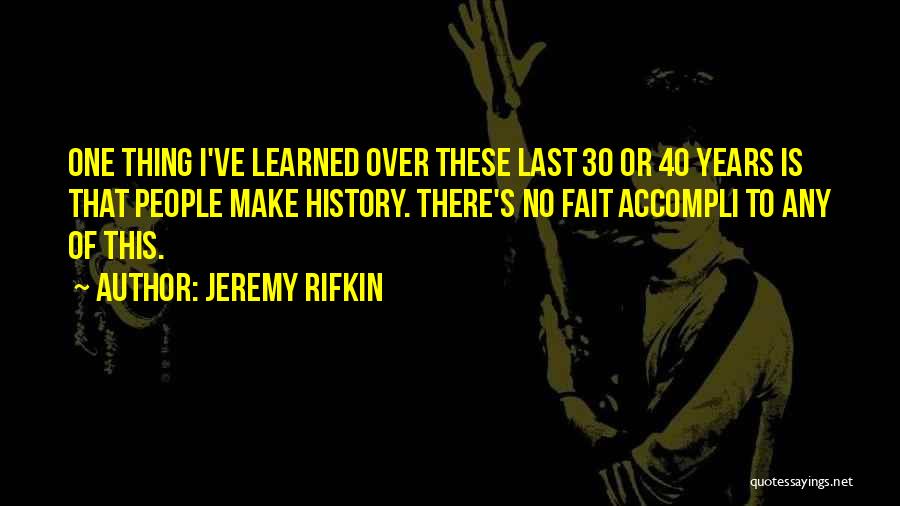 Rifkin Quotes By Jeremy Rifkin