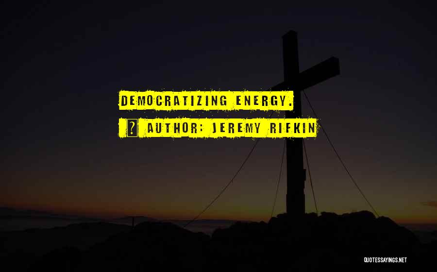 Rifkin Quotes By Jeremy Rifkin