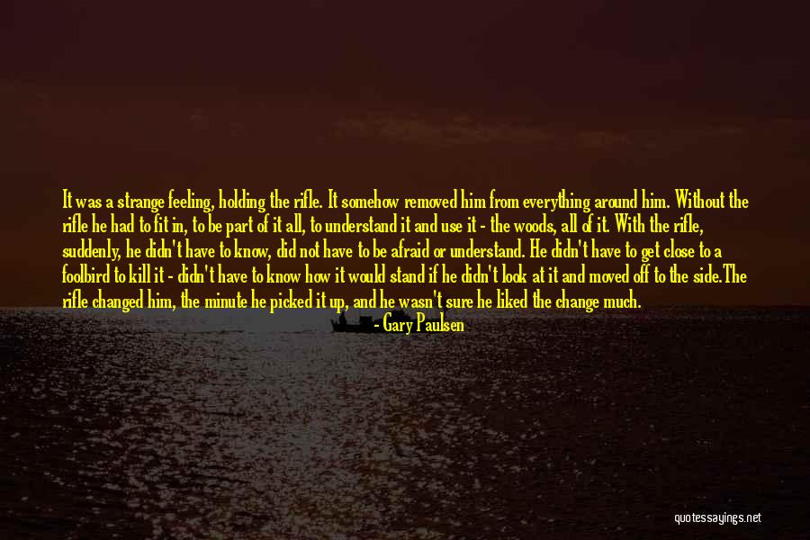 Rifle Gary Paulsen Quotes By Gary Paulsen Rifle Gary Paulsen Quotes By Gary Paulsen
