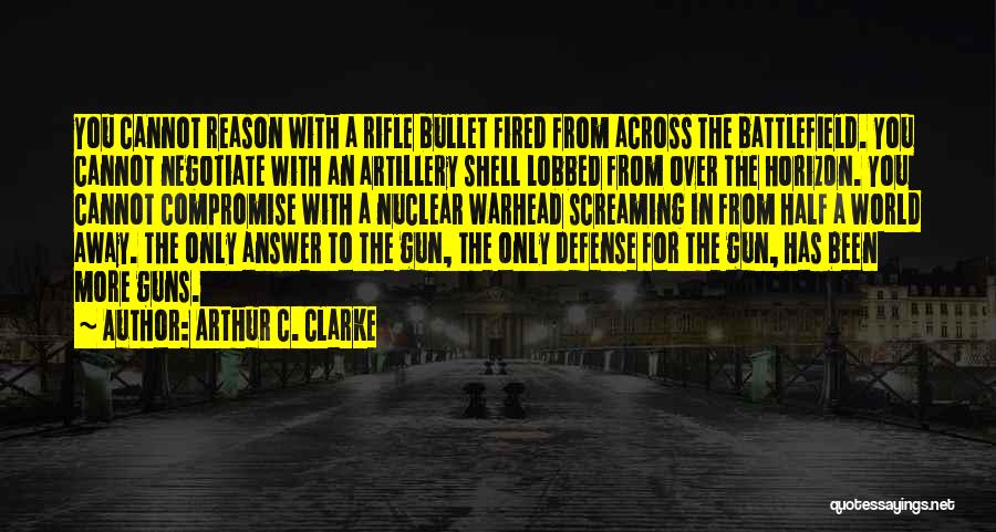 Rifle Gun Quotes By Arthur C. Clarke
