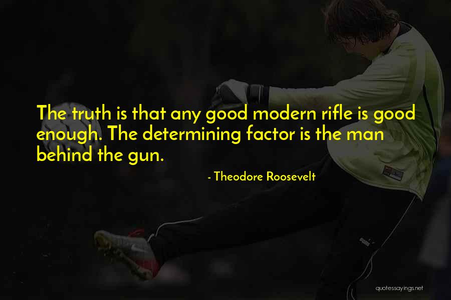 Rifle Gun Quotes By Theodore Roosevelt