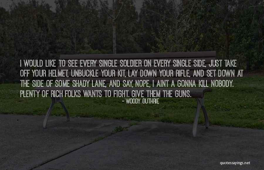 Rifle Gun Quotes By Woody Guthrie