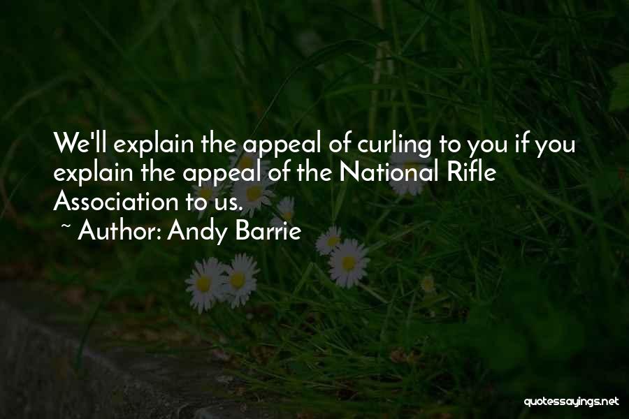Rifle Quotes By Andy Barrie