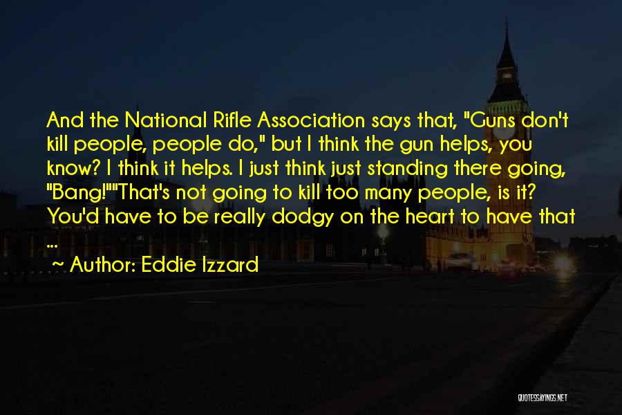 Rifle Quotes By Eddie Izzard