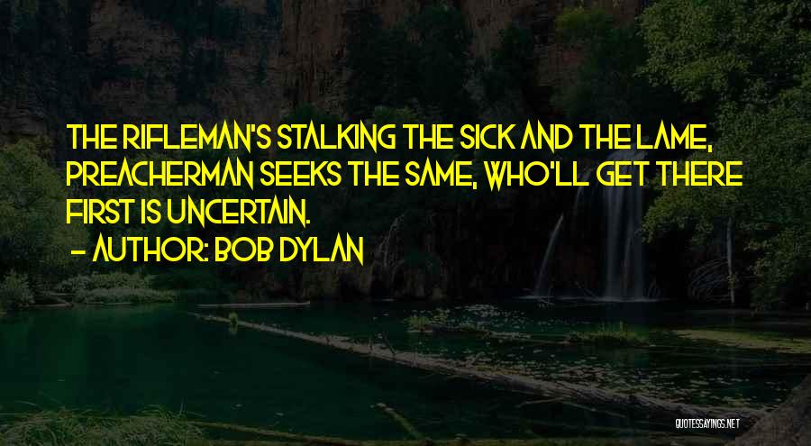 Rifleman Quotes By Bob Dylan