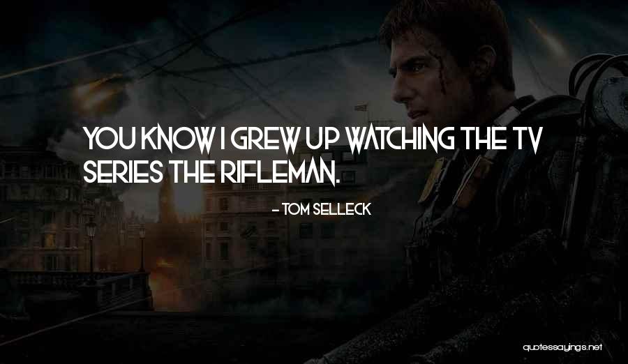 Rifleman Tv Quotes By Tom Selleck Rifleman Tv Quotes By Tom Selleck