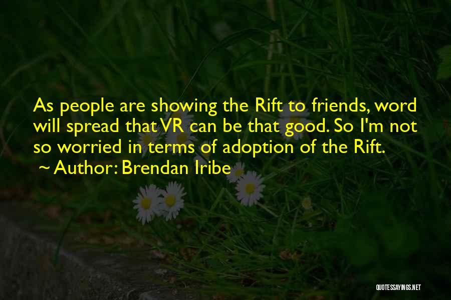 Rift Quotes By Brendan Iribe