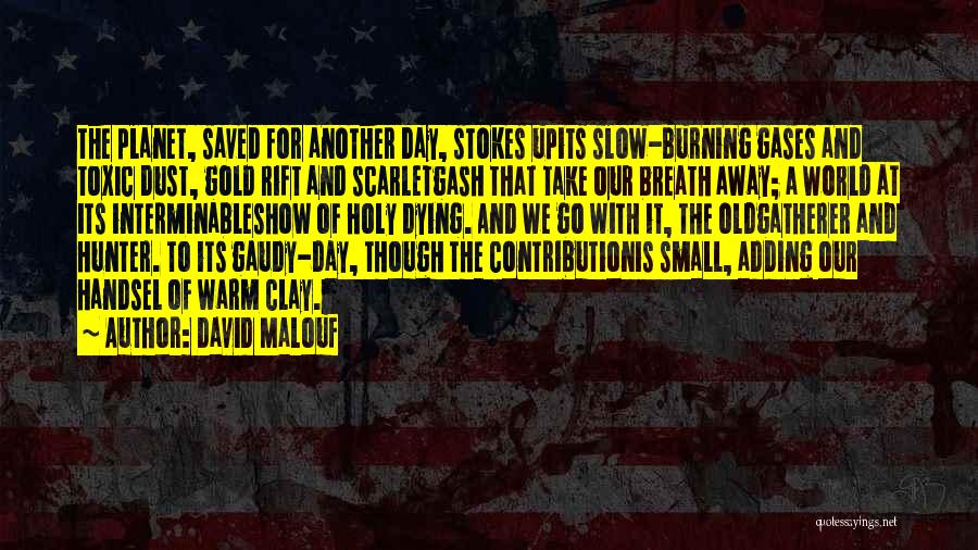 Rift Quotes By David Malouf