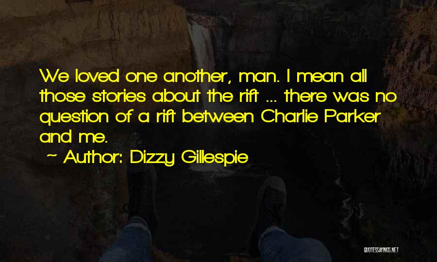 Rift Quotes By Dizzy Gillespie