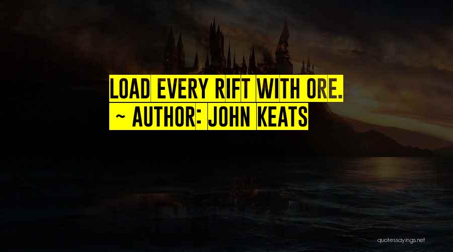 Rift Quotes By John Keats