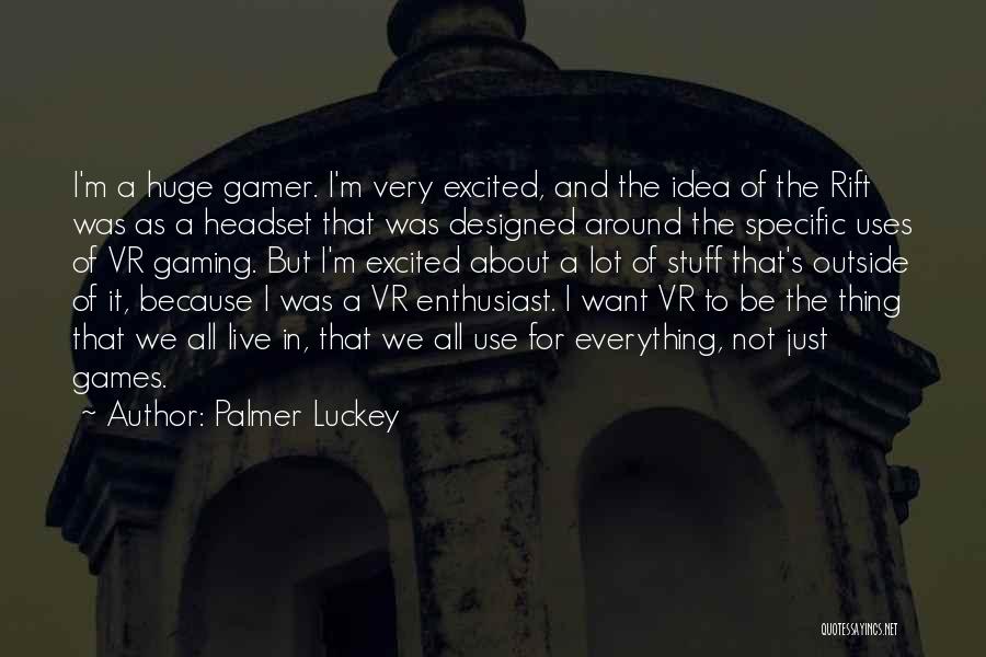 Rift Quotes By Palmer Luckey