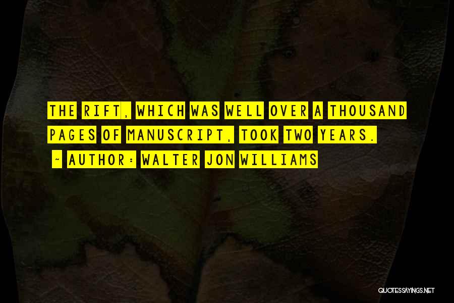 Rift Quotes By Walter Jon Williams