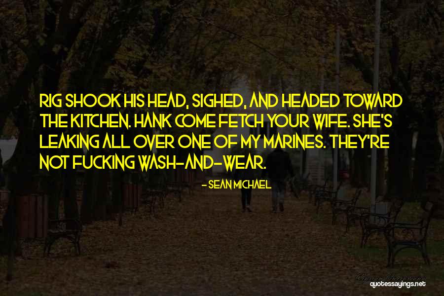 Rig Quotes By Sean Michael Rig Quotes By Sean Michael