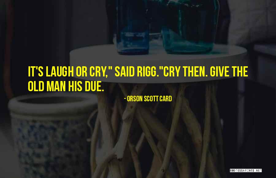 Rigg Quotes By Orson Scott Card Rigg Quotes By Orson Scott Card