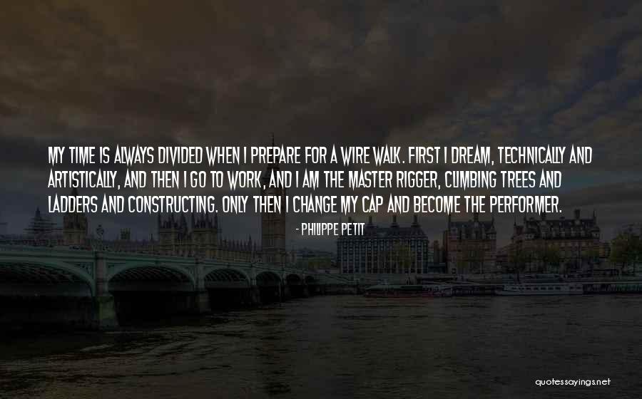 Rigger Quotes By Philippe Petit Rigger Quotes By Philippe Petit