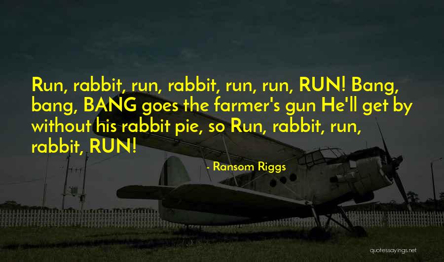 Riggs Quotes By Ransom Riggs Riggs Quotes By Ransom Riggs