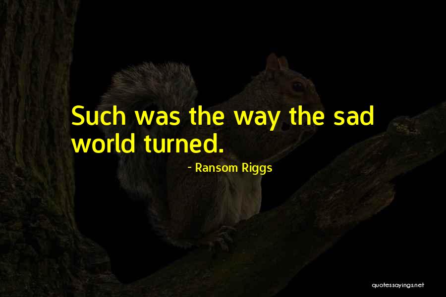 Riggs Quotes By Ransom Riggs Riggs Quotes By Ransom Riggs