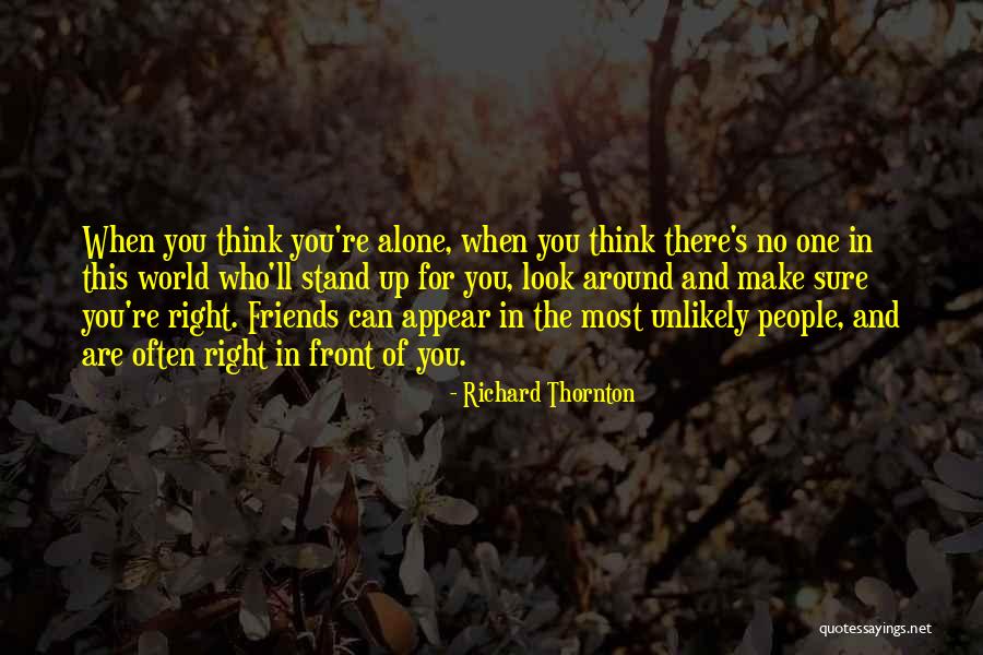 Right And Friends Quotes By Richard Thornton Right And Friends Quotes By Richard Thornton