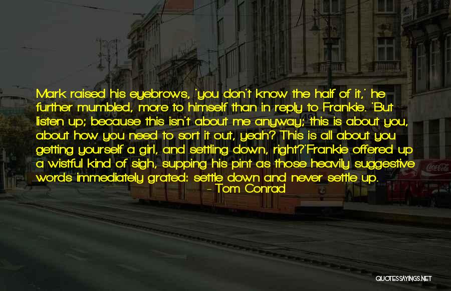 Right And Kind Quotes By Tom Conrad Right And Kind Quotes By Tom Conrad