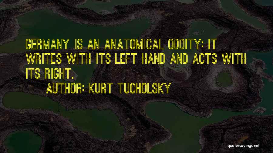 Right And Left Hand Quotes By Kurt Tucholsky