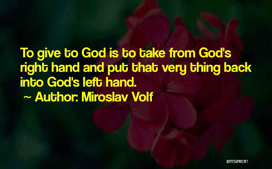 Right And Left Hand Quotes By Miroslav Volf