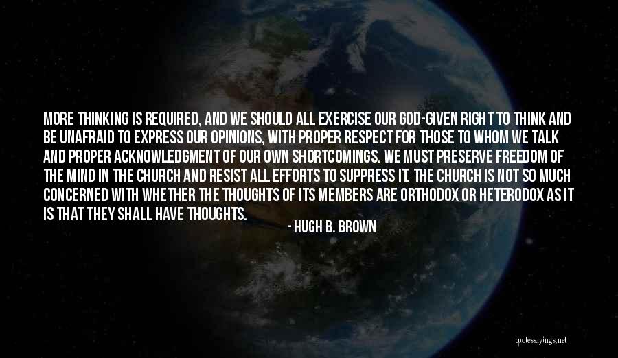 Right And Proper Quotes By Hugh B. Brown Right And Proper Quotes By Hugh B. Brown