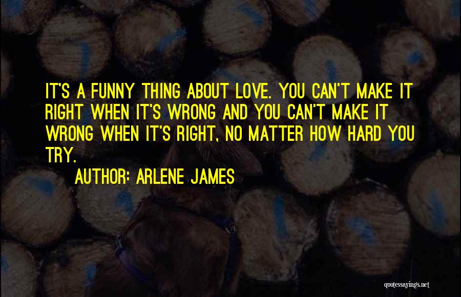 Right And Wrong About Love Quotes By Arlene James
