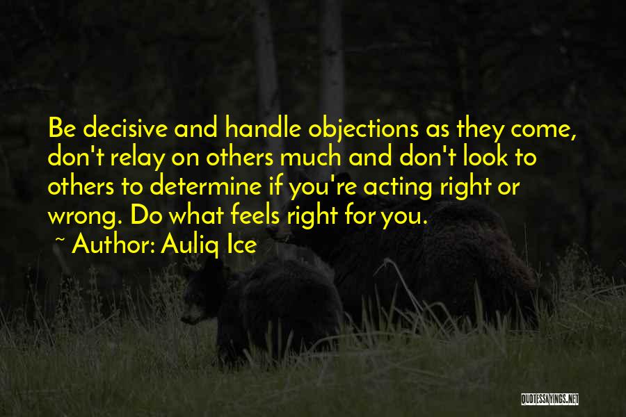 Right And Wrong Decision Quotes By Auliq Ice