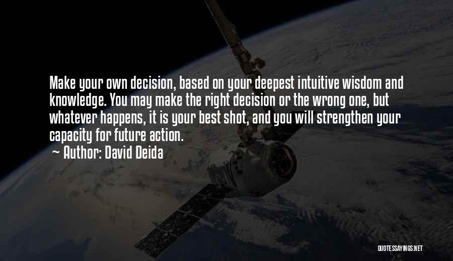 Right And Wrong Decision Quotes By David Deida