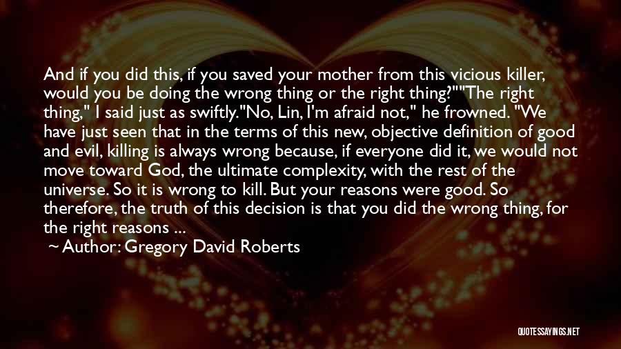 Right And Wrong Decision Quotes By Gregory David Roberts