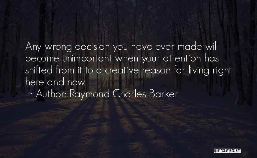 Right And Wrong Decision Quotes By Raymond Charles Barker
