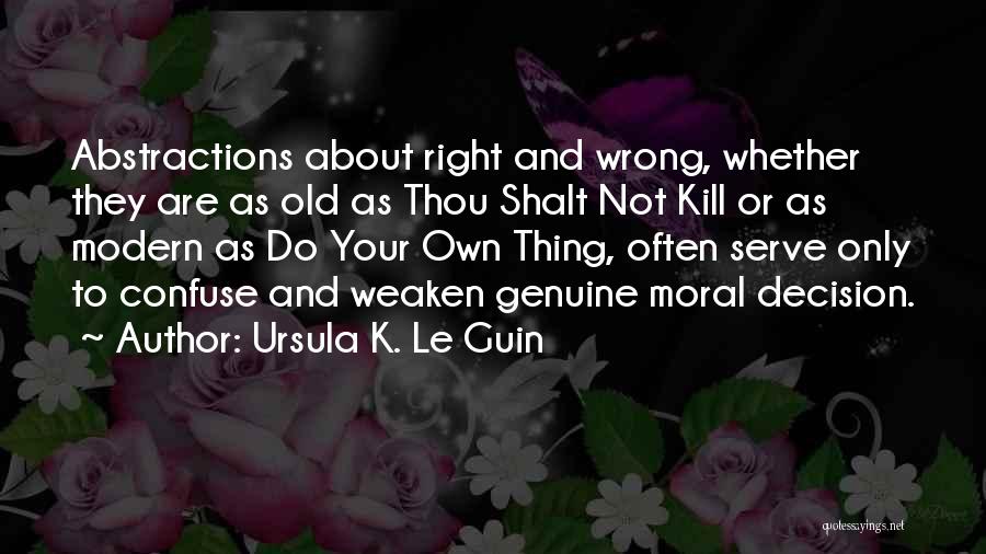 Right And Wrong Decision Quotes By Ursula K. Le Guin