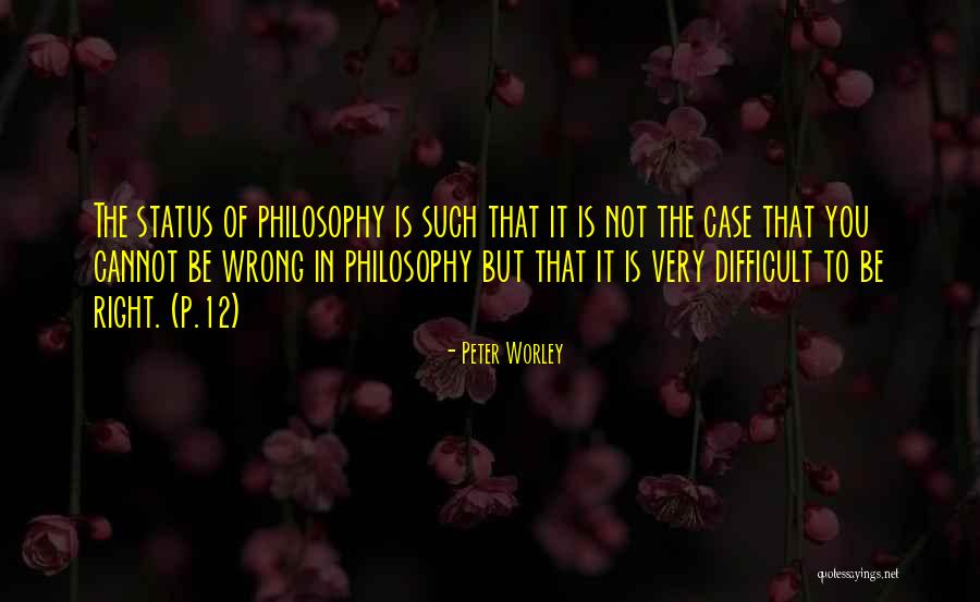 Right And Wrong In Philosophy Quotes By Peter Worley Right And Wrong In Philosophy Quotes By Peter Worley