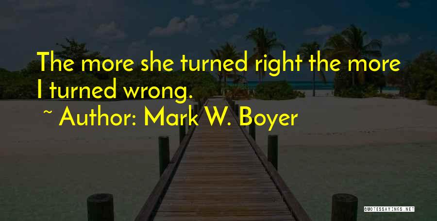 Right And Wrong Relationship Quotes By Mark W. Boyer