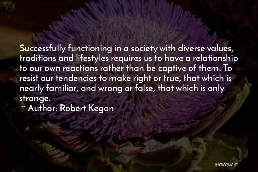 Right And Wrong Relationship Quotes By Robert Kegan