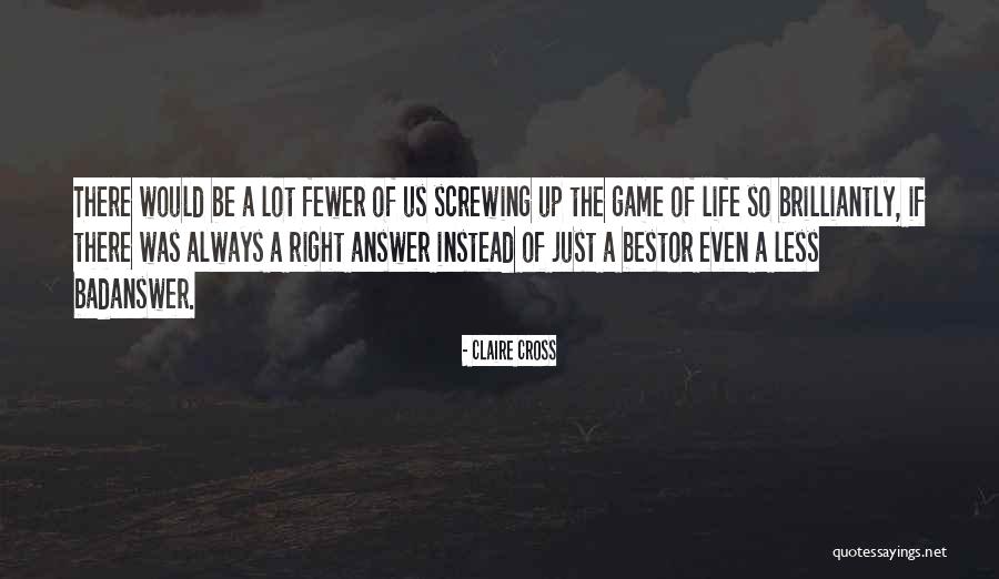 Right Answer Quotes By Claire Cross Right Answer Quotes By Claire Cross