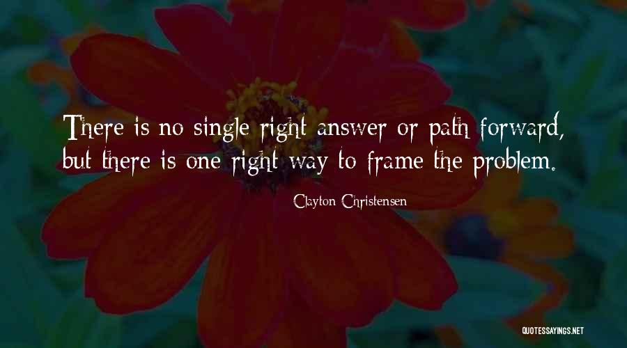 Right Answer Quotes By Clayton Christensen