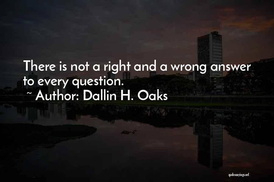 Right Answer Quotes By Dallin H. Oaks