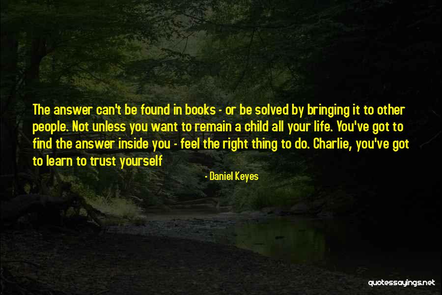 Right Answer Quotes By Daniel Keyes Right Answer Quotes By Daniel Keyes