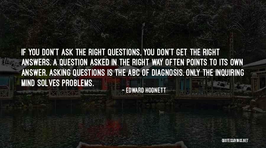 Right Answer Quotes By Edward Hodnett Right Answer Quotes By Edward Hodnett