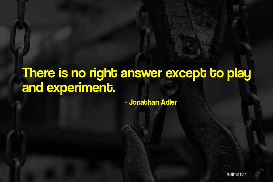 Right Answer Quotes By Jonathan Adler Right Answer Quotes By Jonathan Adler