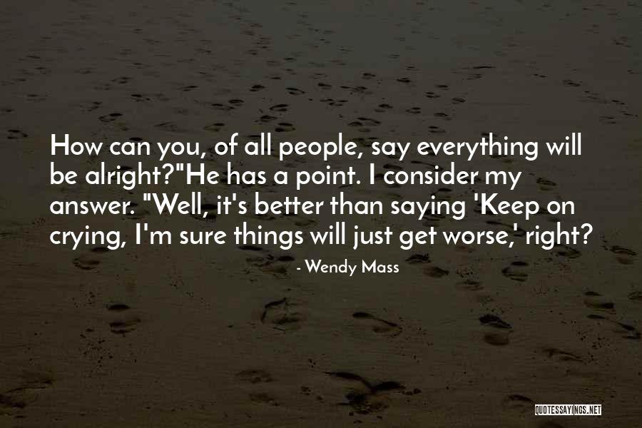 Right Answer Quotes By Wendy Mass Right Answer Quotes By Wendy Mass