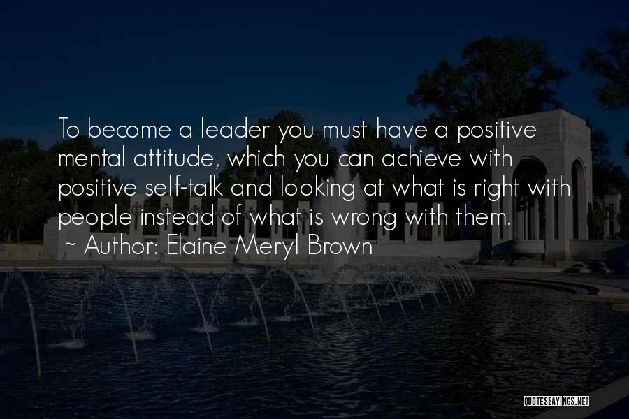 Right Attitude Quotes By Elaine Meryl Brown