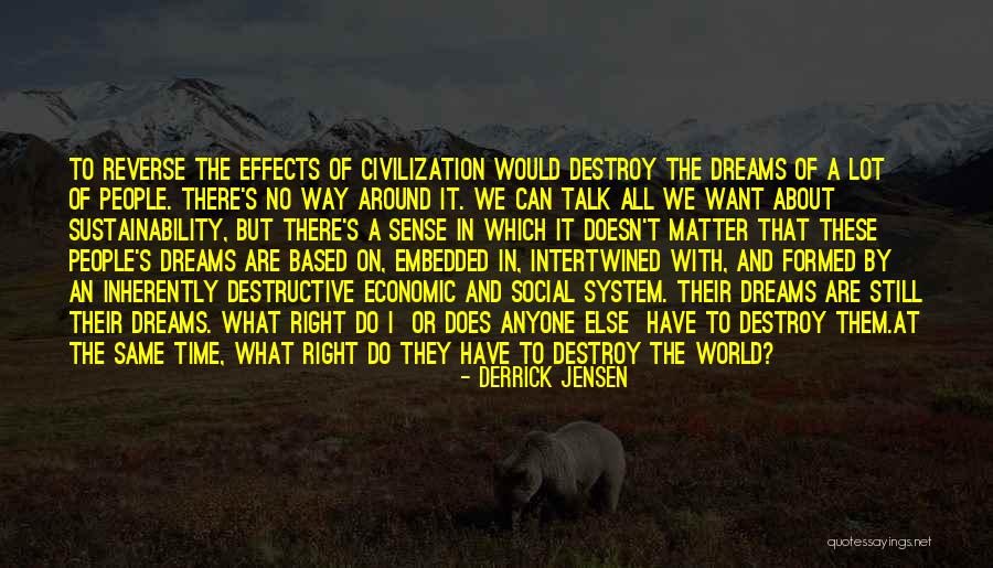 Right Based Quotes By Derrick Jensen Right Based Quotes By Derrick Jensen