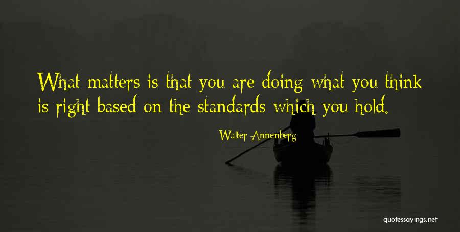 Right Based Quotes By Walter Annenberg Right Based Quotes By Walter Annenberg